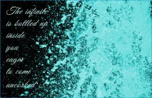 Bubbles from champagne with saying, "The Infinite is bottled up inside you eager to come uncorked." i