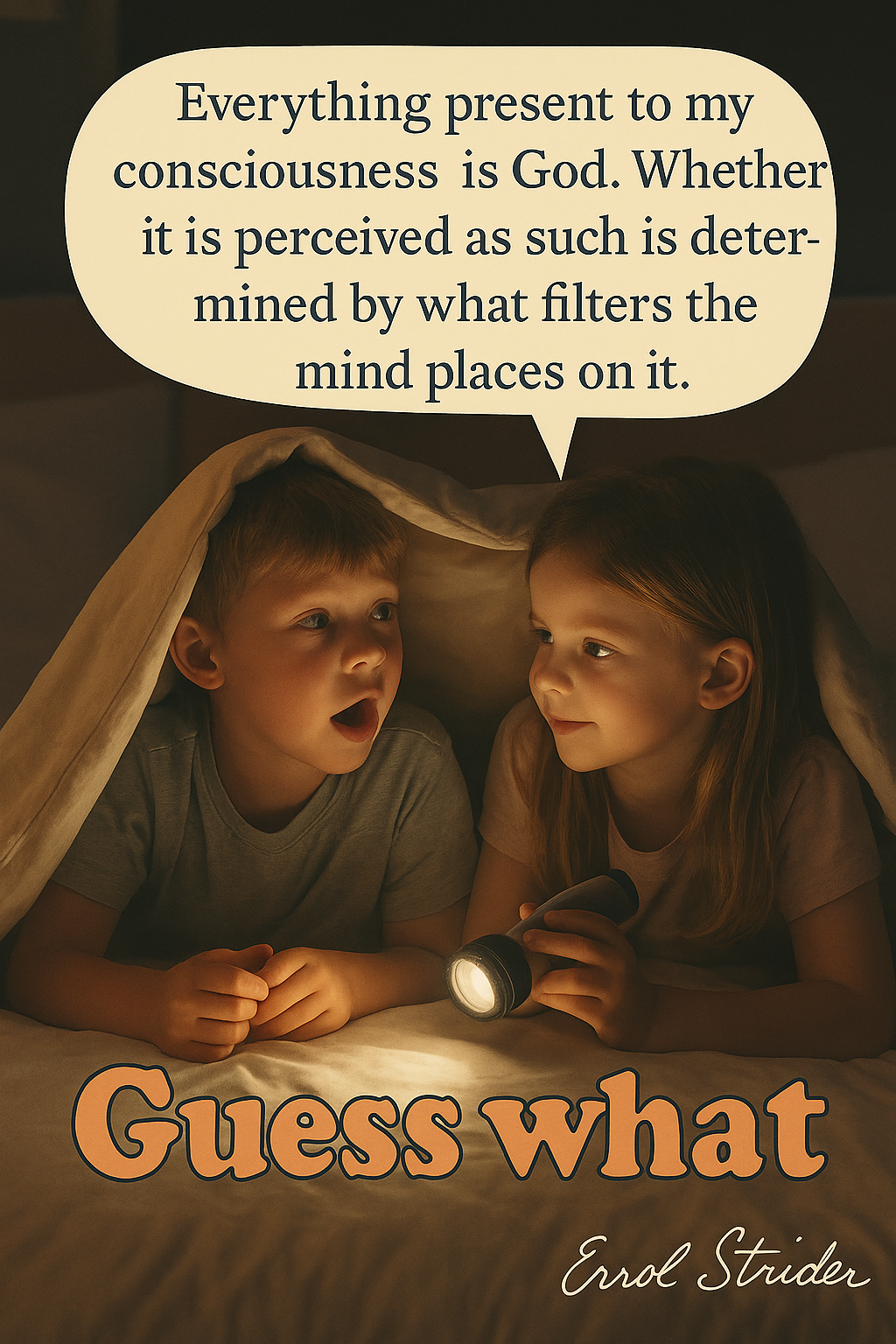 Everything present to my consciousness is God. Whether it is perceived as such is deter- mined by what filters the mind places on it. - Kid