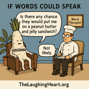 IF WORDS COULD SPEAK Is there any chance 4 they would put me WI) on a peanut butter TheLaughingHeart.org - Large Character