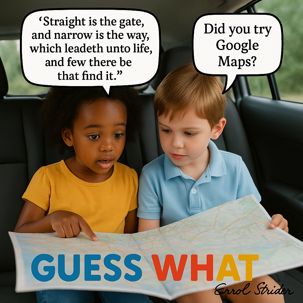 ‘Straight is the gate, and narrow is the way, which leadeth unto life, and few there be that find it.” - Kid