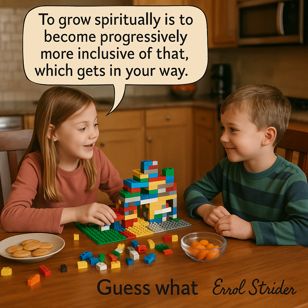 f To grow spiritually is to become progressively more inclusive of that,  which gets in your way. - Kid