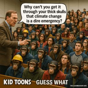Why can’t you get it : through your thick skulls} that climate ane KID TOONS GUESS WHAT THELAUGHINGHEART.ORG - Kid